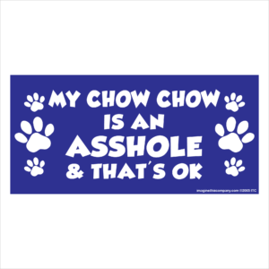 My Chow is an Asshole 2.75" x 5.75" Rectangle Magnet