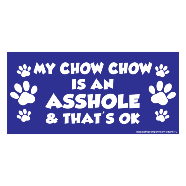 My Chow is an Asshole 2.75" x 5.75" Rectangle Magnet