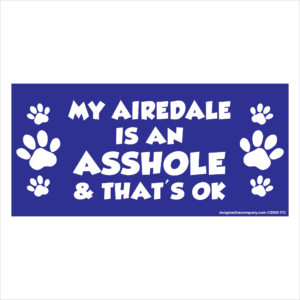 My Airedale is an Asshole 2.75" x 5.75" Rectangle Magnet
