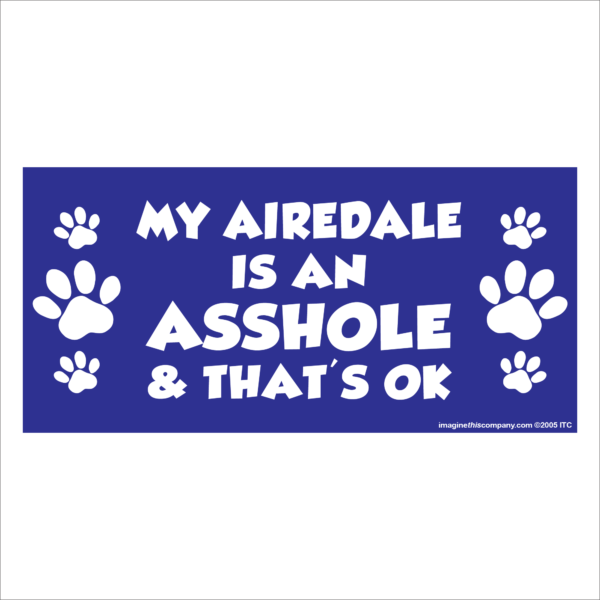 My Airedale is an Asshole 2.75" x 5.75" Rectangle Magnet