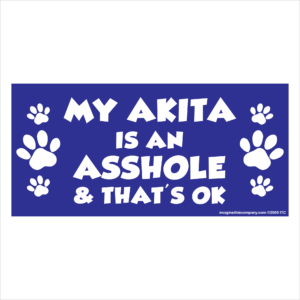 My Akita is an Asshole 2.75" x 5.75" Rectangle Magnet