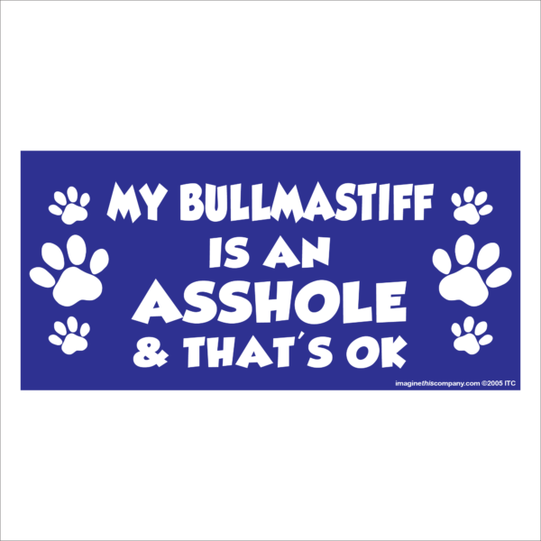 My Bullmastiff is an Asshole 2.75" x 5.75" Rectangle Magnet