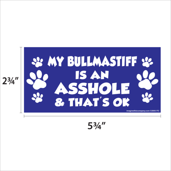 My Bullmastiff is an Asshole 2.75" x 5.75" Rectangle Magnet - Image 2