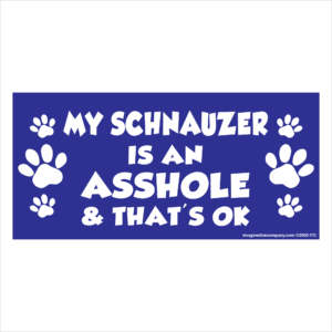 My Schnauzer is an Asshole 2.75" x 5.75" Rectangle Magnet