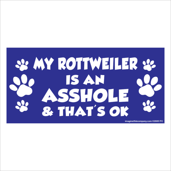 My Rottweiler is an Asshole 2.75" x 5.75" Rectangle Magnet