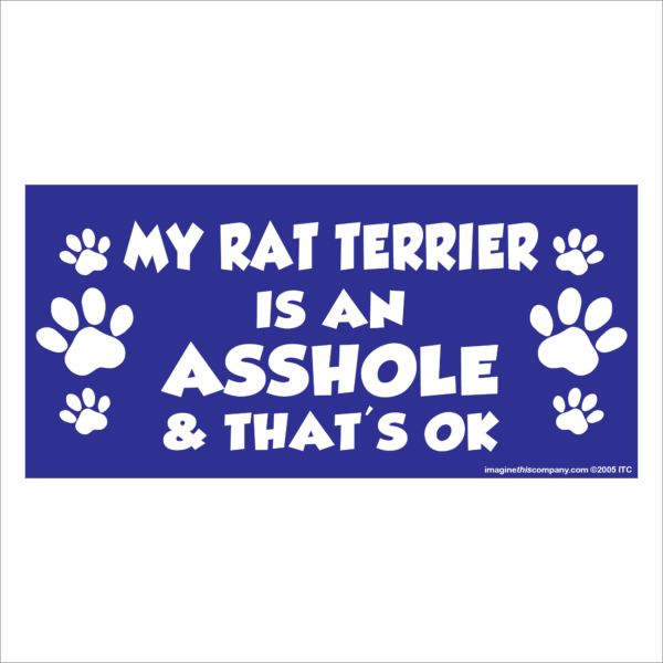 My Rat Terrier is an Asshole 2.75" x 5.75" Rectangle Magnet