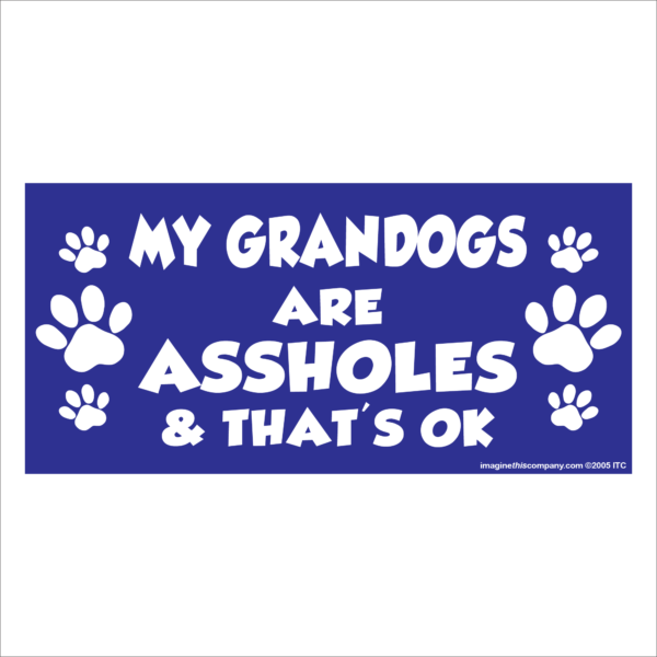 My Grandogs are Assholes 2.75" x 5.75" Rectangle Magnet