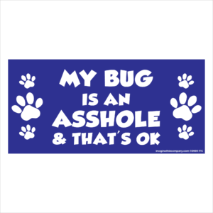 My Bug is an Asshole 2.75" x 5.75" Rectangle Magnet