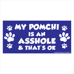My Pomchi is an Asshole 2.75" x 5.75" Rectangle Magnet