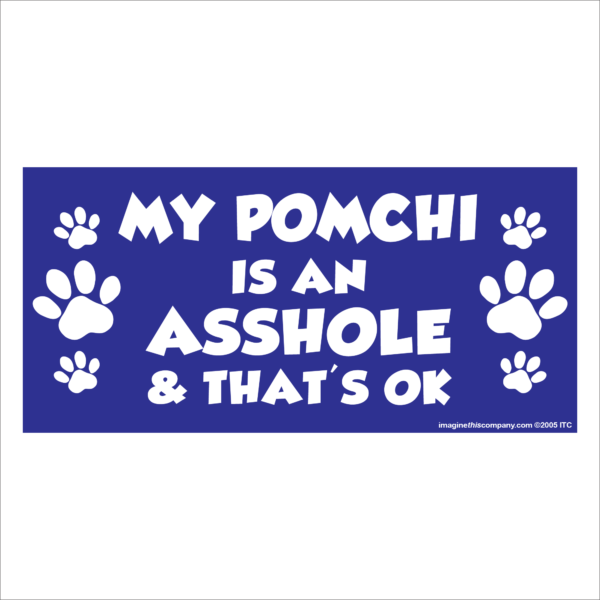 My Pomchi is an Asshole 2.75" x 5.75" Rectangle Magnet