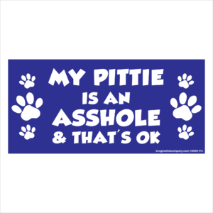 My Pittie is an Asshole 2.75" x 5.75" Rectangle Magnet