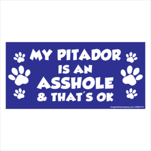 My Pitador is an Asshole 2.75" x 5.75" Rectangle Magnet