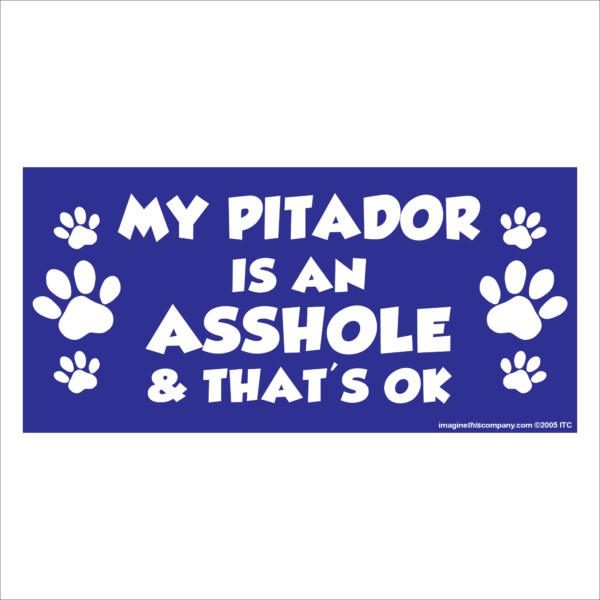 My Pitador is an Asshole 2.75" x 5.75" Rectangle Magnet