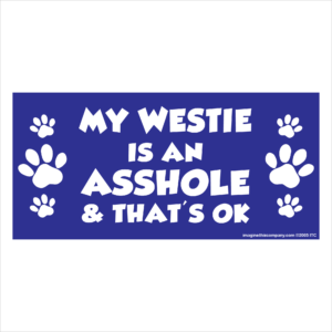 My Westie is an Asshole 2.75" x 5.75" Rectangle Magnet