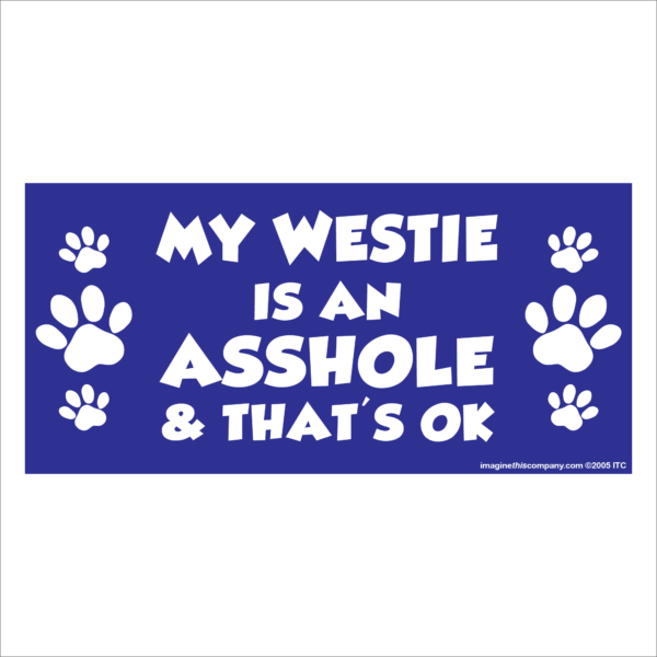 My Westie is an Asshole 2.75" x 5.75" Rectangle Magnet