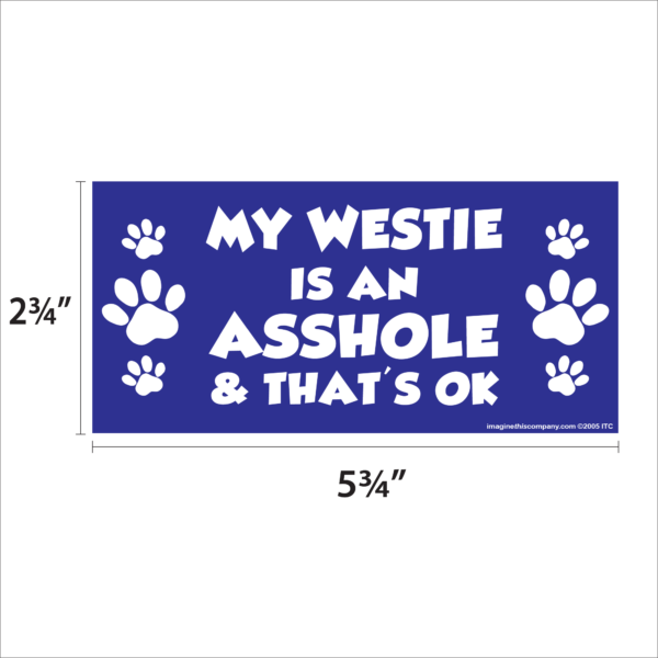 My Westie is an Asshole 2.75" x 5.75" Rectangle Magnet - Image 2