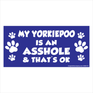 My Yorkiepoo is an Asshole 2.75" x 5.75" Rectangle Magnet