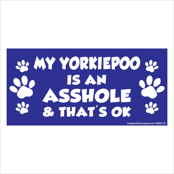 My Yorkiepoo is an Asshole 2.75" x 5.75" Rectangle Magnet