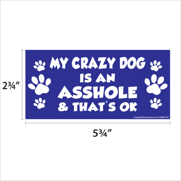 My Crazy Dog is an Asshole 2.75" x 5.75" Rectangle Magnet - Image 2