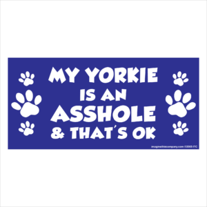 My Yorkie is an Asshole 2.75" x 5.75" Rectangle Magnet