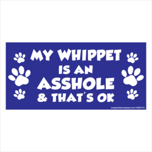 My Whippet is an Asshole 2.75" x 5.75" Rectangle Magnet