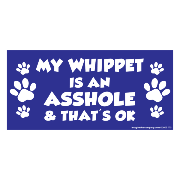 My Whippet is an Asshole 2.75" x 5.75" Rectangle Magnet
