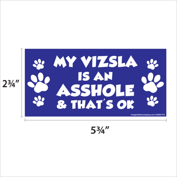 My Vizsla is an Asshole 2.75" x 5.75" Rectangle Magnet - Image 2