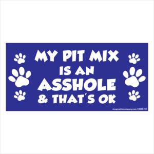 My Pit Mix is an Asshole 2.75" x 5.75" Rectangle Magnet