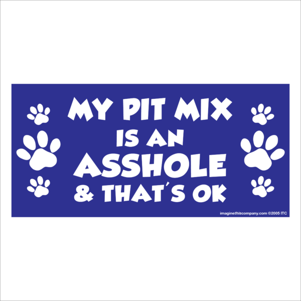 My Pit Mix is an Asshole 2.75" x 5.75" Rectangle Magnet