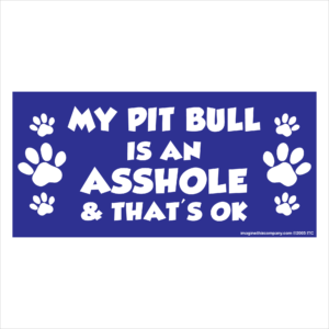 My Pit Bull is an Asshole 2.75" x 5.75" Rectangle Magnet