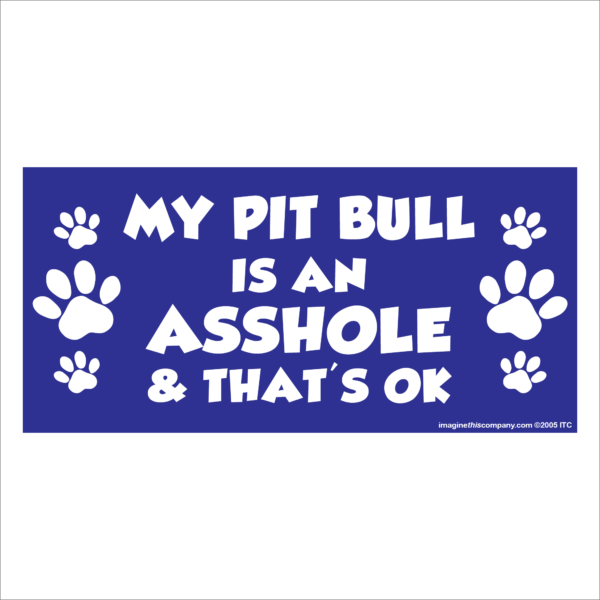 My Pit Bull is an Asshole 2.75" x 5.75" Rectangle Magnet