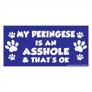 My Pekingese is an Asshole 2.75" x 5.75" Rectangle Magnet