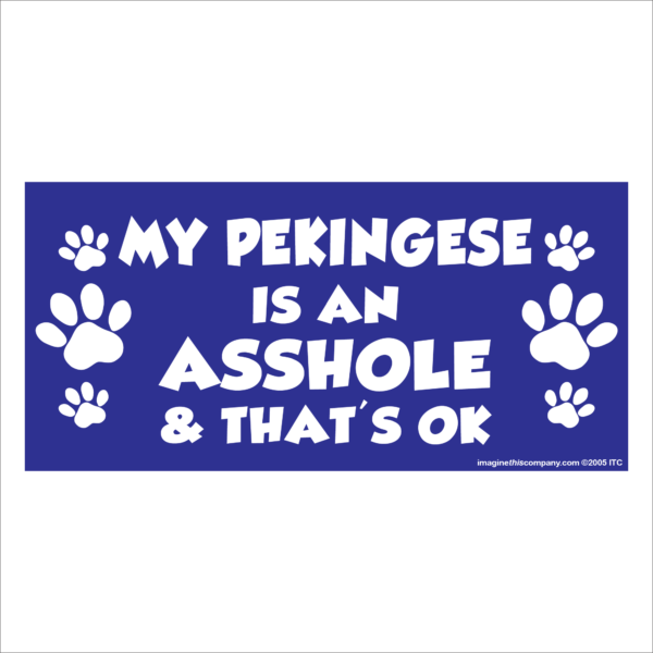 My Pekingese is an Asshole 2.75" x 5.75" Rectangle Magnet