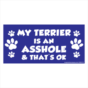 My Terrier is an Asshole 2.75" x 5.75" Rectangle Magnet
