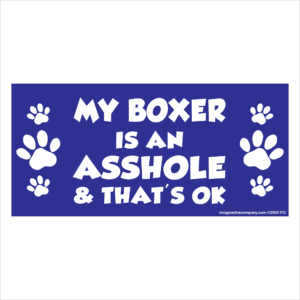 My Boxer is an Asshole 2.75" x 5.75" Rectangle Magnet