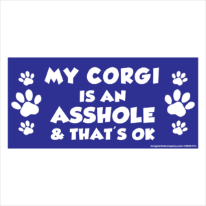 My Corgi is an Asshole 2.75" x 5.75" Rectangle Magnet