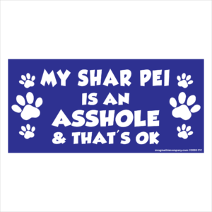 My Shar Pei is an Asshole 2.75" x 5.75" Rectangle Magnet