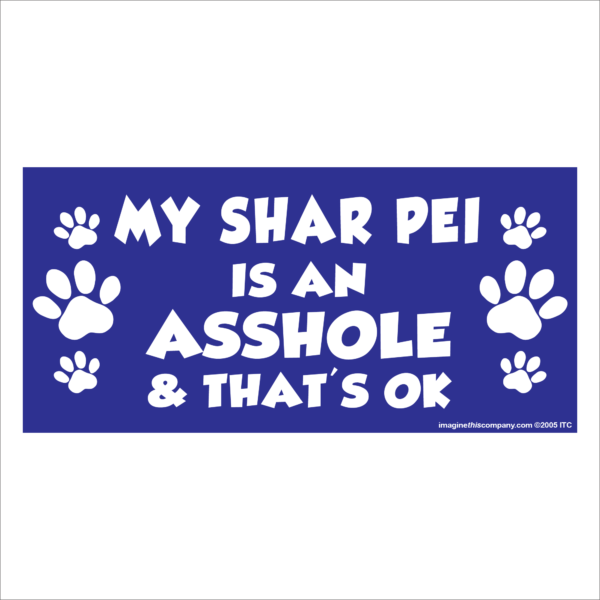 My Shar Pei is an Asshole 2.75" x 5.75" Rectangle Magnet