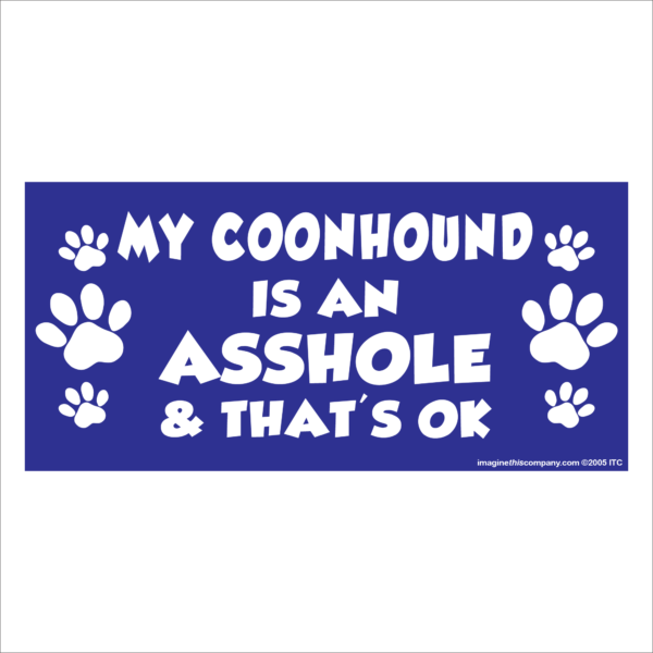 My Coonhound is an Asshole 2.75" x 5.75" Rectangle Magnet