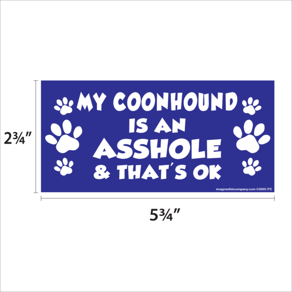 My Coonhound is an Asshole 2.75" x 5.75" Rectangle Magnet - Image 2