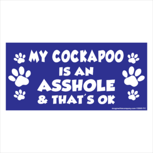 My Cockapoo is an Asshole 2.75" x 5.75" Rectangle Magnet