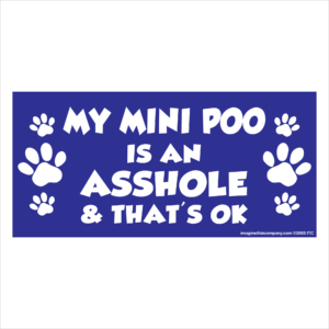 My Mini Poo is an Asshole 2.75" x 5.75" Rectangle Magnet