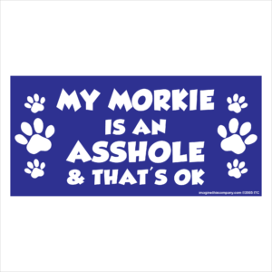 My Morkie is an Asshole 2.75" x 5.75" Rectangle Magnet
