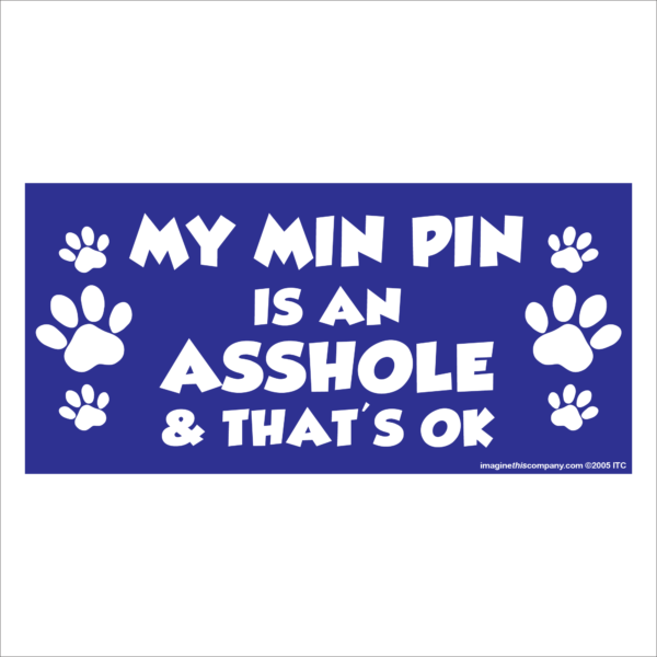 My Min Pin is an Asshole 2.75" x 5.75" Rectangle Magnet