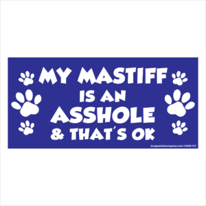 My Mastiff is an Asshole 2.75" x 5.75" Rectangle Magnet