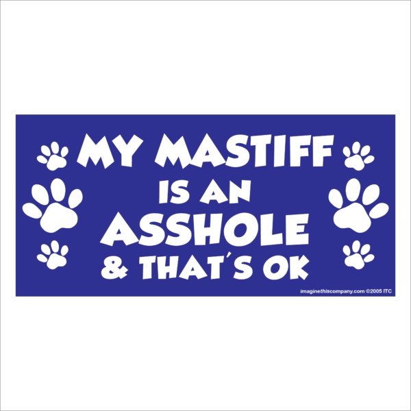 My Mastiff is an Asshole 2.75" x 5.75" Rectangle Magnet