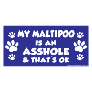My Maltipoo is an Asshole 2.75" x 5.75" Rectangle Magnet