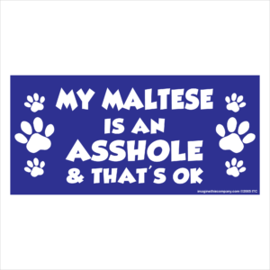 My Maltese is an Asshole 2.75" x 5.75" Rectangle Magnet