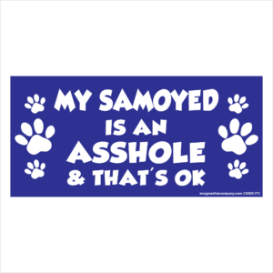 My Samoyed is an Asshole 2.75" x 5.75" Rectangle Magnet