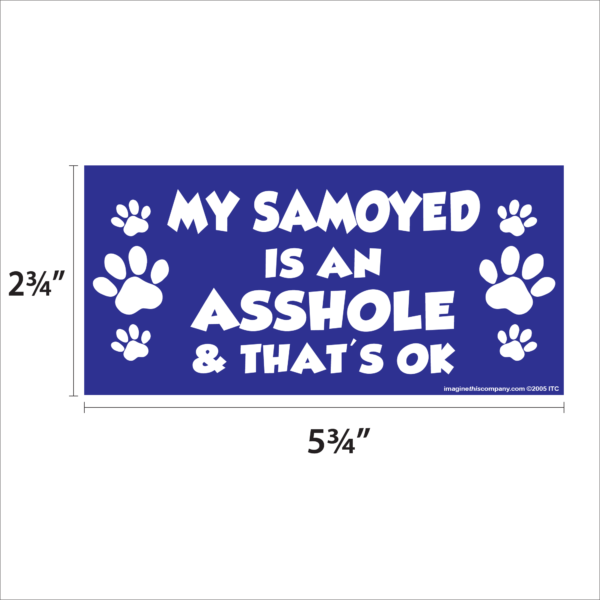 My Samoyed is an Asshole 2.75" x 5.75" Rectangle Magnet - Image 2